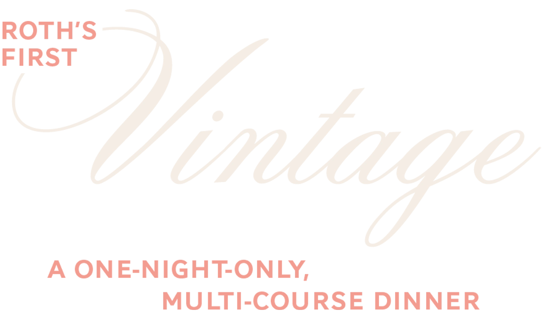 Roth's First Vintage | A One-Night-Only, Multi-Course Dinner